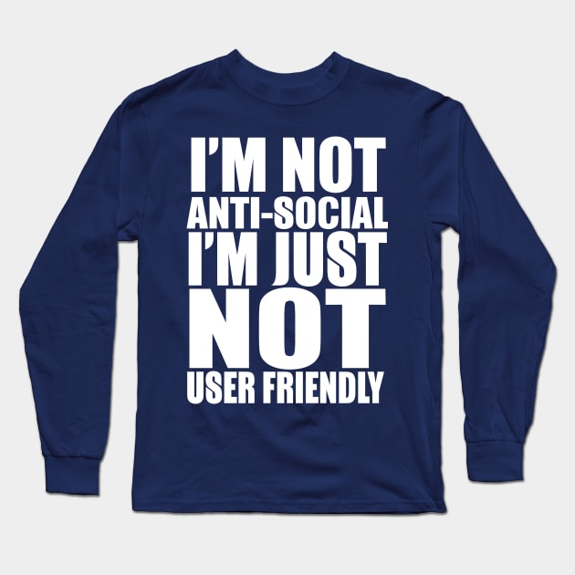 I'm Not Anti-Social Long Sleeve T-Shirt by kimmieshops